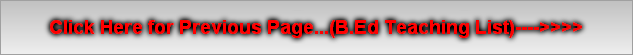 Click Here for Previous Page...(B.Ed Teaching List)---->>>>