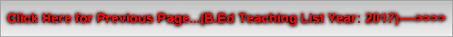 Click Here for Previous Page...(B.Ed Teaching List Year: 2017)---->>>>